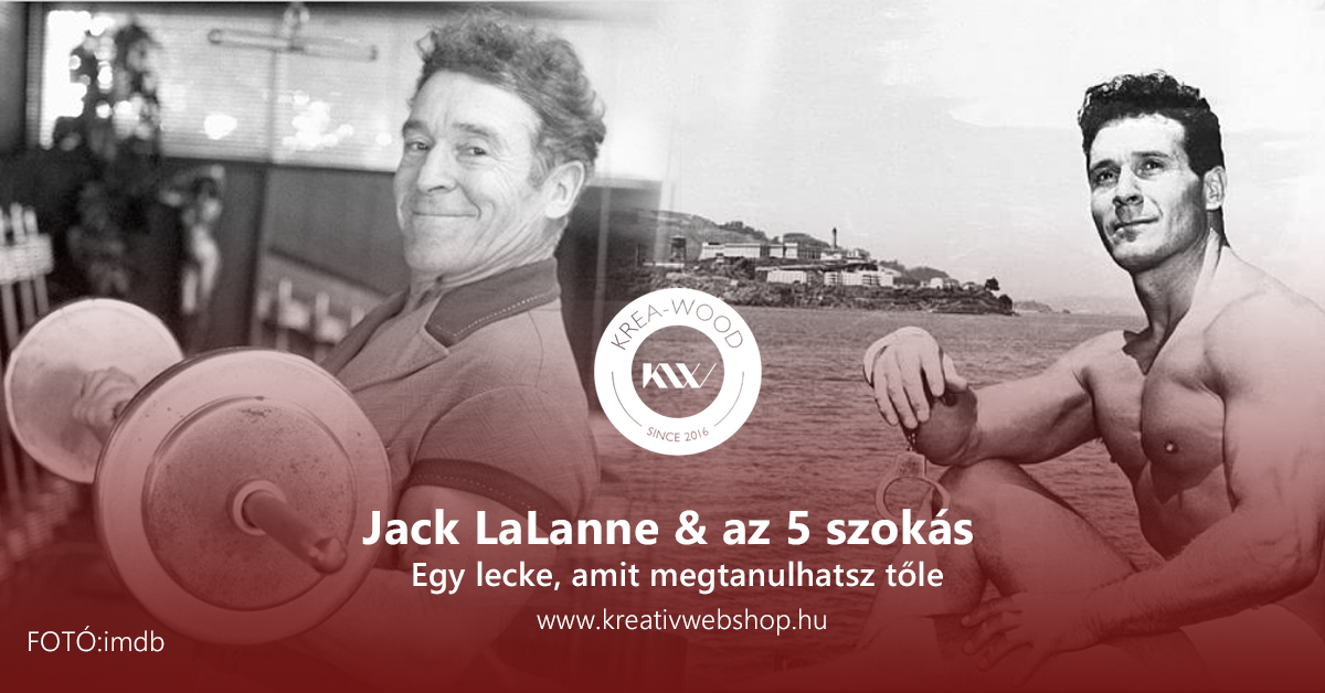 Jack LaLanne, az 5 szokás és az ok, ami miatt nem megy neked könnyedén minden